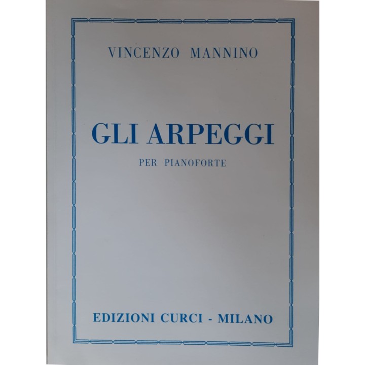 Acquista CURCI V. MANNINO GLI ARPEGGI - PER PIANOFORTE | Merula Strumenti Musicali